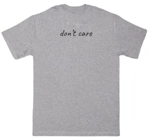don't care - New Style Huge Comfy T-Shirt
