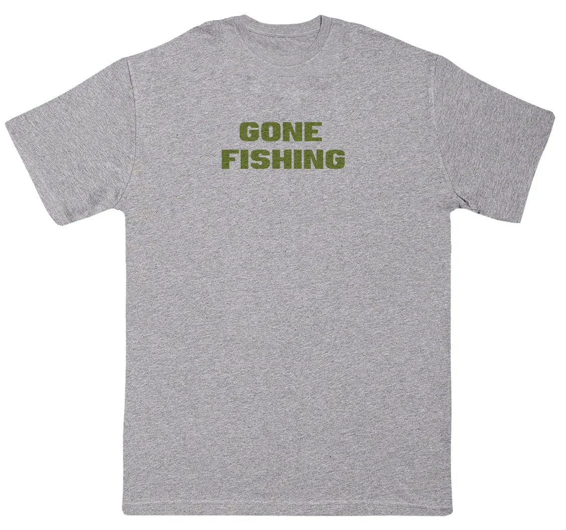 Gone Fishing - New Style Huge Comfy T-Shirt