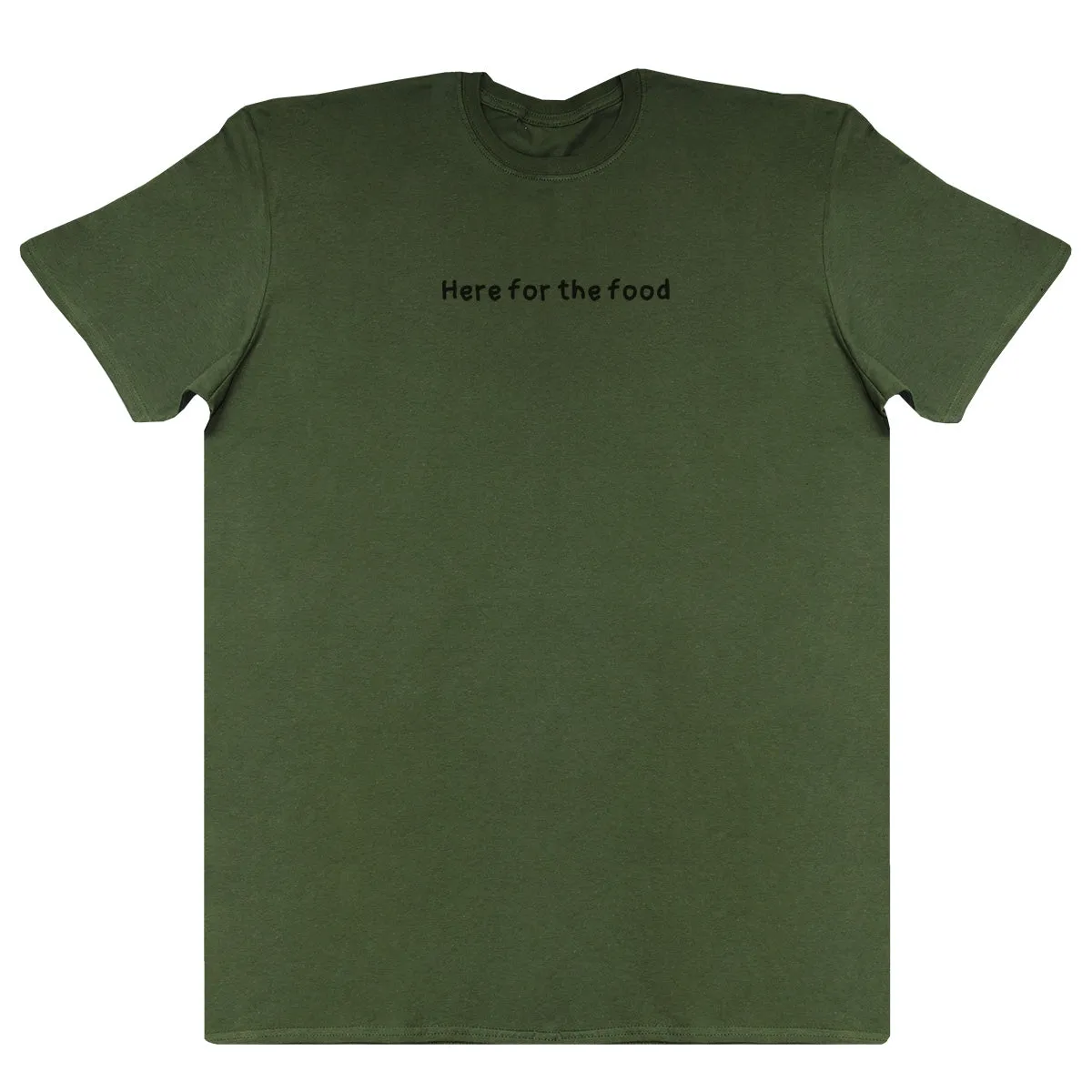 Here For The Food - New Style Huge Comfy T-Shirt