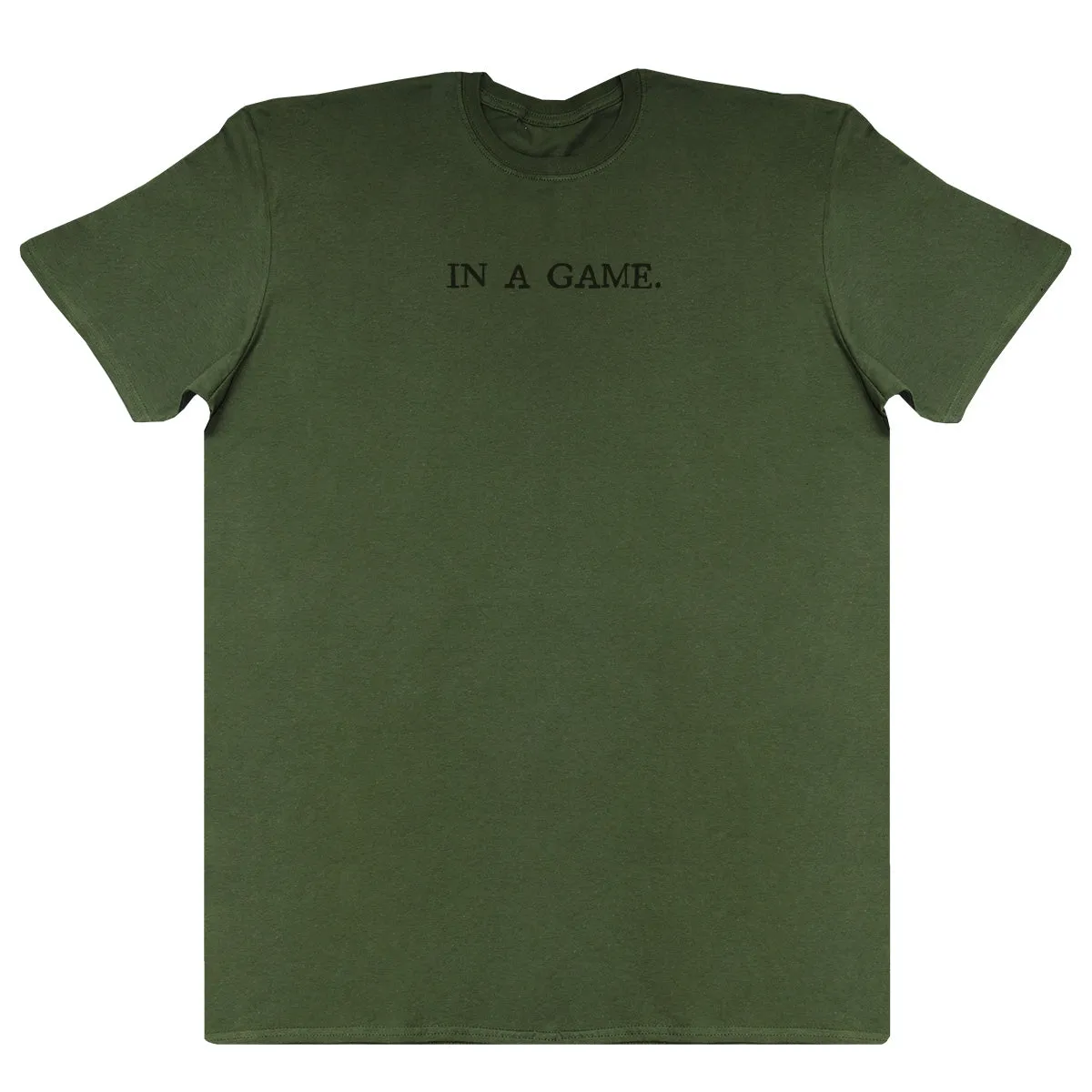 In A Game - New Style Huge Comfy T-Shirt