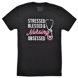 Stressed, Blessed, & Nursing Obsessed Tee - FINAL SALE